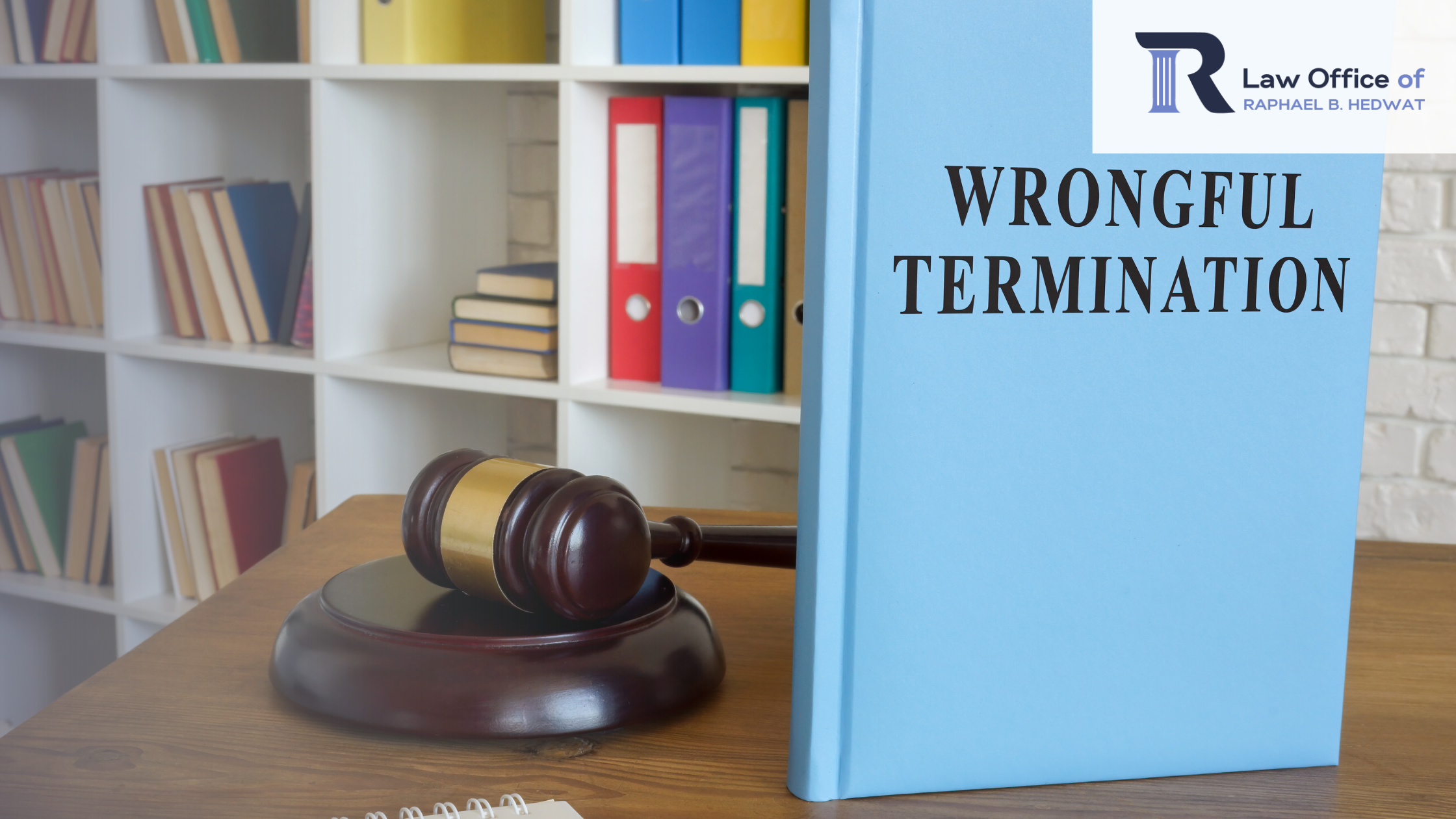 Determine Your Options against the Wrongful Termination of Employment.